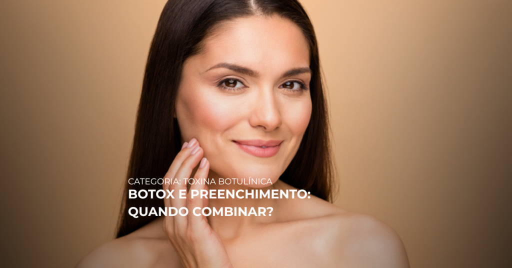 BOTOX E PREENCHIMENTO: QUANDO COMBINAR?