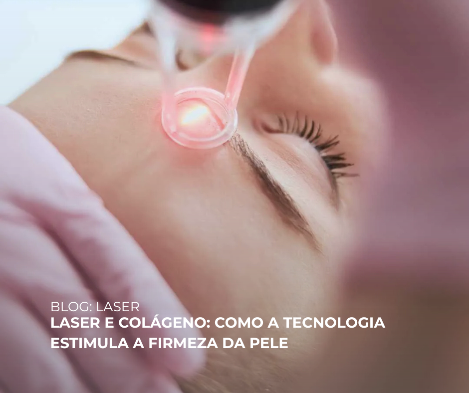 LASER E COLÁGENO: COMO A TECNOLOGIA ESTIMULA A FIRMEZA DA PELE